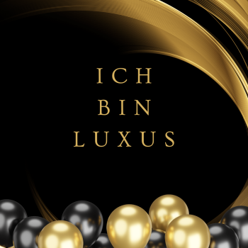 Resonanzfeld/Meditation/Ausrichtung "Ich bin Luxus"