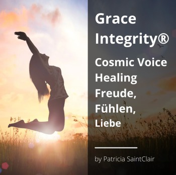 GRACE INTEGRITY® COSMIC VOICE HEALING "Freude, Fühlen, Liebe"