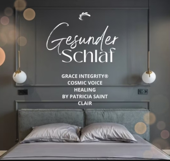 GRACE INTEGRITY® COSMIC VOICE HEALING by Patricia Saint Clair "Gesunder Schlaf"